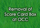 Removal of Score Card Box @ OCC